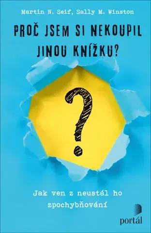 Psychológia, etika Proč jsem si nekoupil jinou knížku? - Martin N. Seif,Sally M. Winston,Rani Tolimat