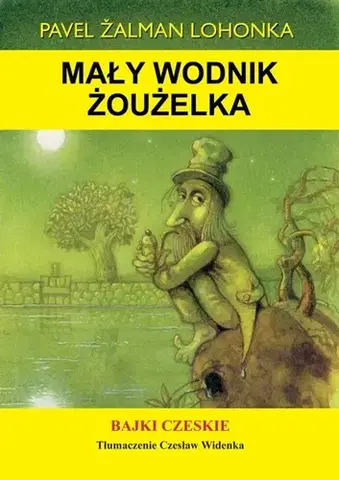 Rozprávky Mały wodnik Żoużelka - Pavel Žalman Lohonka
