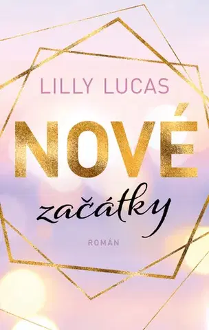 Romantická beletria Nové začátky - Lilly Lucas