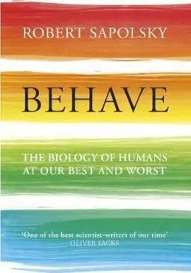 Biológia, fauna a flóra Behave - The Biology of Humans at Our Best and Worst - Robert M. Sapolsky