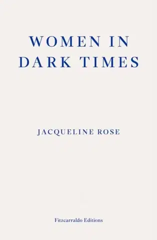 Novely, poviedky, antológie Women in Dark Times - Jacqueline Rose