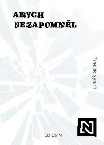 Fejtóny, rozhovory, reportáže Abych nezapomněl - Prchal Lukáš