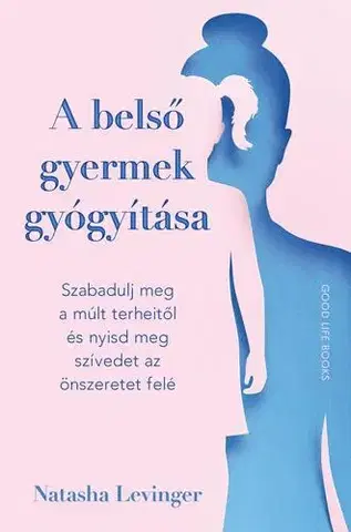 Rozvoj osobnosti A belső gyermek gyógyítása - Natasha Levinger
