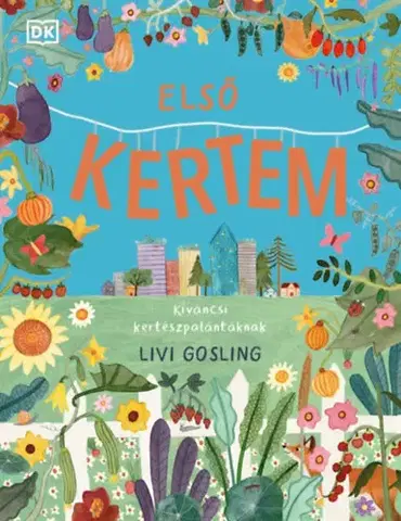 Pre deti a mládež - ostatné Első kertem - Kíváncsi kertészpalántáknak - Livi Gosling