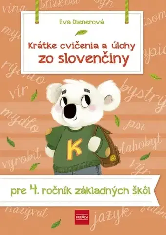 Slovenský jazyk Krátke cvičenia a úlohy zo slovenčiny pre 4. ročník ZŠ - Eva Dienerová