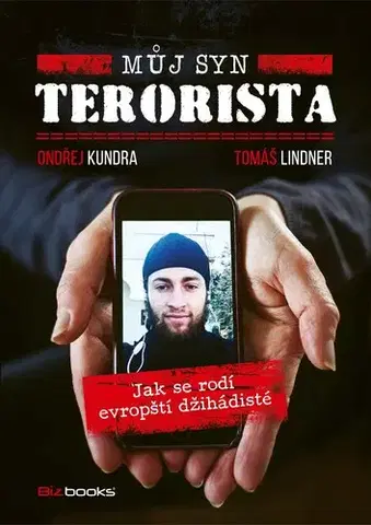 Fejtóny, rozhovory, reportáže Můj syn terorista - Ondřej Kundra,Tomáš Lindner