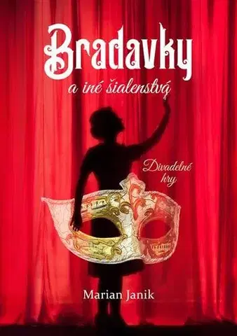 Dráma, divadelné hry, scenáre Bradavky a iné šialenstvá - Marian Janik