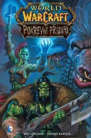 Sci-fi a fantasy World of WarCraft: Pokrevní přísaha - Jheremy Raapack,Doug Wagner,Zuzana Komprdová