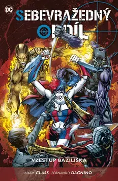 Komiksy Sebevražedný oddíl 2 - Vzestup Baziliška - Adam Glass,Fernando Dagnino