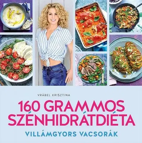 Zdravá výživa, diéty, chudnutie 160 grammos szénhidrátdiéta - Villámgyors vacsorák - Krisztina Vrábel