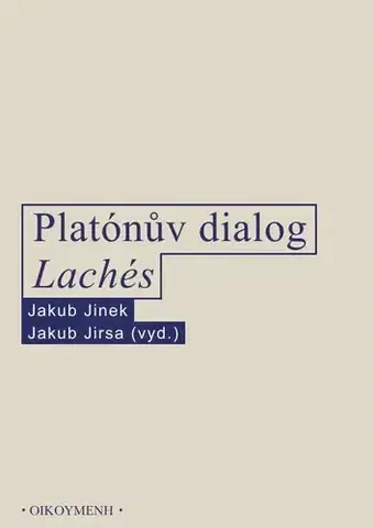 Filozofia Platónův dialog: Lachés - Jakub Jirsa,Jakub Jinek