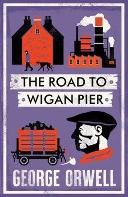 Svetová beletria The Road to Wigan Pier - George Orwell
