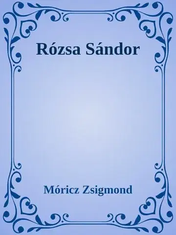 Svetová beletria Rózsa Sándor - Zsigmond Móricz