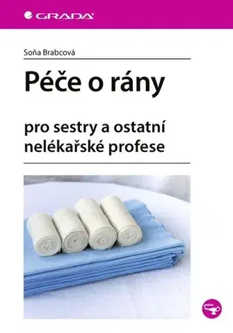 Ošetrovateľstvo, opatrovateľstvo Péče o rány - Soňa Brabcová