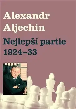 Šport Nejlepší partie 1924-1933 - Alexandr Alechin