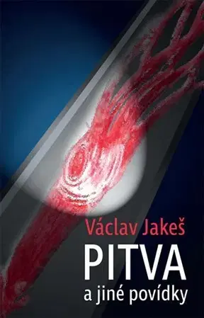 Novely, poviedky, antológie Pitva a jiné povídky - Václav Jakeš