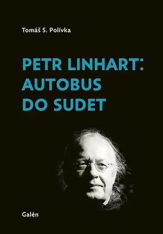 Fejtóny, rozhovory, reportáže Petr Linhart: Autobus do Sudet - Tomáš S. Polívka,Petr Linhart