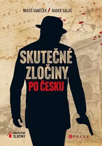 Slovenské a české dejiny Skutečné zločiny po Česku - Radek Galaš,Miloš Vaněček