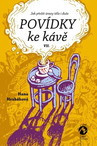 Humor a satira Povídky ke kávě VII. aneb Jak přežít úrazy těla i duše - Hana Hrabáková