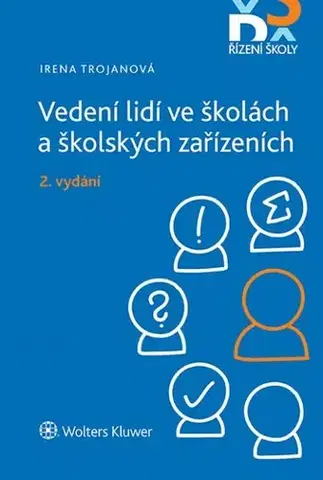 Pedagogika, vzdelávanie, vyučovanie Vedení lidí ve školách a školských zařízeních - 2. vydání - Irena Trojanová