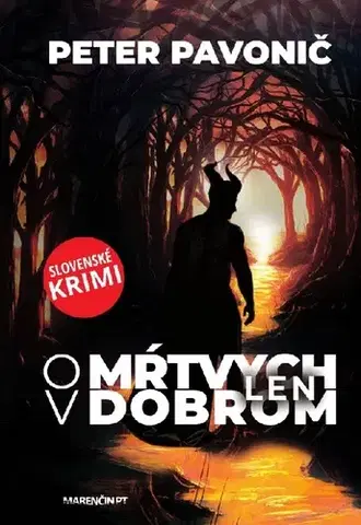 Detektívky, trilery, horory O mŕtvych len v dobrom - Peter Pavonič