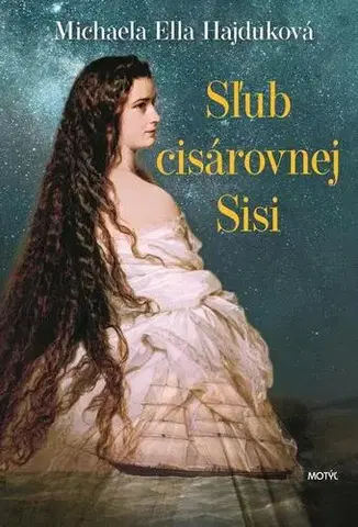 Historické romány Sľub cisárovnej Sisi - Michaela Ella Hajduková