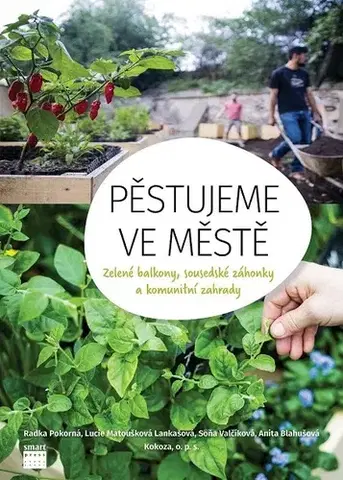 Záhrada - Ostatné Pěstujeme ve městě - Kolektív autorov