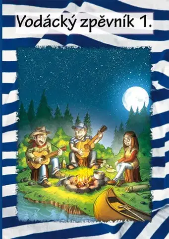 Hudba - noty, spevníky, príručky Vodácký zpěvník 1.