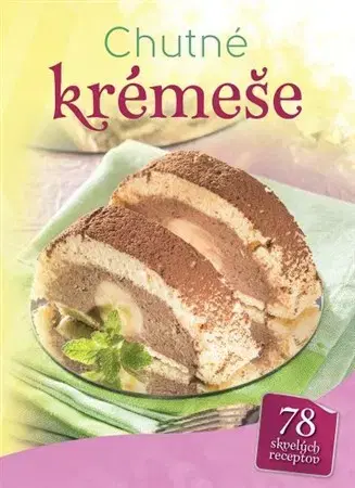 Sladká kuchyňa Chutné krémeše