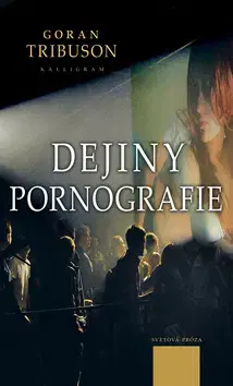 Historické romány Dejiny pornografie - Goran Tribuson