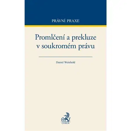 Občianske právo Promlčení a prekluze v soukromém právu - Daniel Weinhold