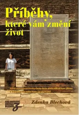 Ezoterika - ostatné Příběhy, které vám změní život - Zdenka Blechová