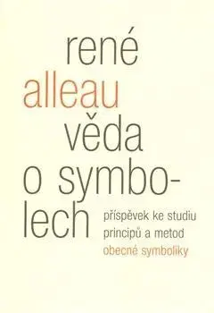 Ezoterika - ostatné Věda o symbolech - René Alleau
