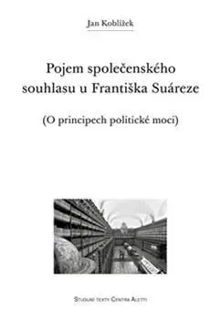 Filozofia Pojem společenského souhlasu u Františka Suáreze - Jan Koblížek