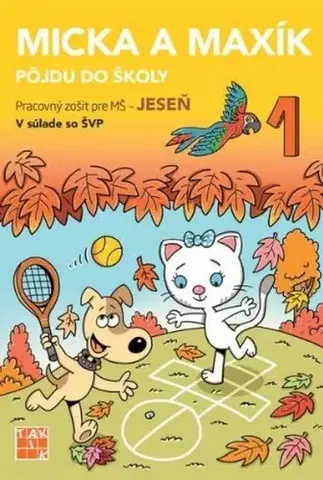 Príprava do školy, pracovné zošity Micka a Maxík idú do školy PZ: Jeseň - Jaroslava Balleková Švárová,Markéta Kovaříková