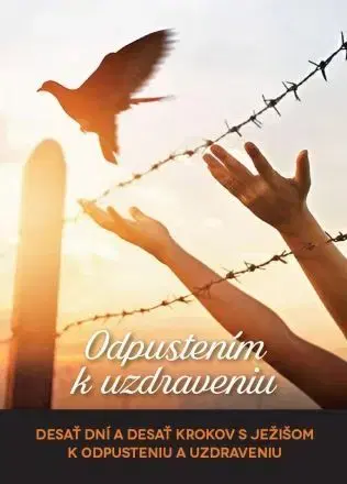 Kresťanstvo Odpustením k uzdraveniu - Mária Vicenová
