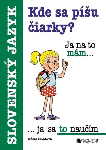 Slovenský jazyk Kde sa píšu čiarky? 3. vydanie - Mária Beláková