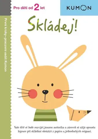 Nalepovačky, vystrihovačky, skladačky Skládej! - Pro děti od 2 let - Toshihiko Karakida