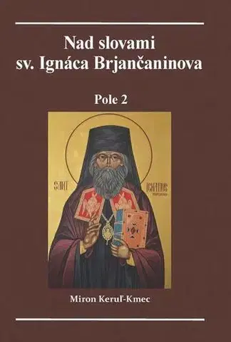 Kresťanstvo Nad slovami sv. Ignáca Brjančaninova - Miron Keruľ-Kmec