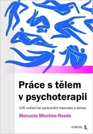 Psychológia, etika Práce s tělem v psychoterapii - Manuela Mischke-Reeds,Miroslava Kopicová