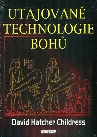 Mystika, proroctvá, záhady, zaujímavosti Utajovované technologie Bohů - Hatcher D. Childress