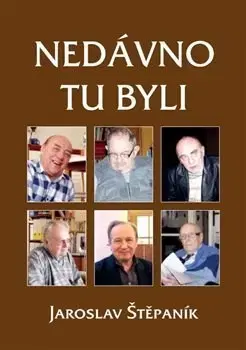 História Nedávno tu byli - Jaroslav Štěpaník