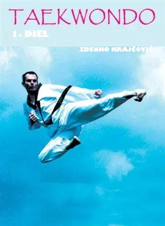 Bojové umenia Taekwondo - Praktická příručka I. - Zdenko Krajčovič
