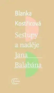 Literárna veda, jazykoveda Sestupy a naděje Jana Balabána - Blanka Kostřicová