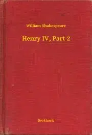 Svetová beletria Henry IV, Part 2 - William Shakespeare