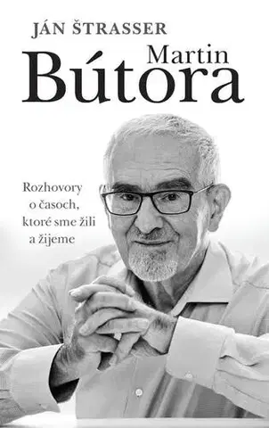 Fejtóny, rozhovory, reportáže Martin Bútora - Ján Štrasser
