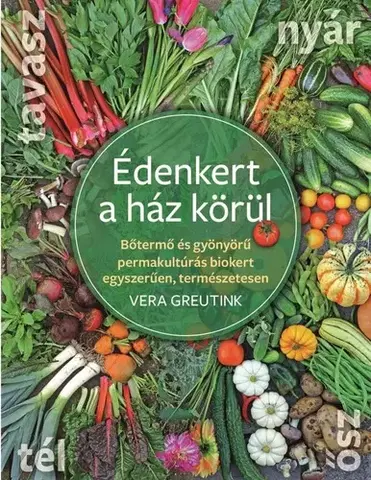 Úžitková záhrada Édenkert a ház körül - Vera Greutnik