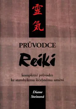 Masáže, wellnes, relaxácia Průvodce Reiki - Diane Steinová,Miroslav Kokinda