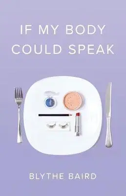 Svetová poézia If My Body Could Speak - Blythe Baird