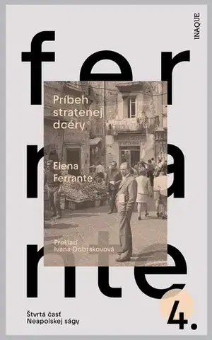 Svetová beletria Príbeh stratenej dcéry, 2. vydanie - Elena Ferrante,Ivana Dobrakovová